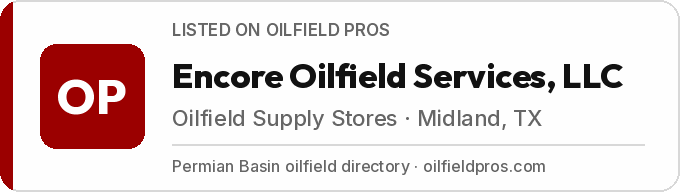 Encore Oilfield Services, LLC, listed on Oilfield Pros, the Permian Basin oilfield directory